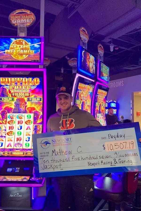 Matthew won $10,507.19 playing the Buffalo Chief game at Newport Racing & Gaming